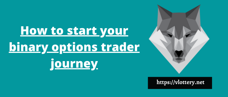 How to start your binary options trader journey