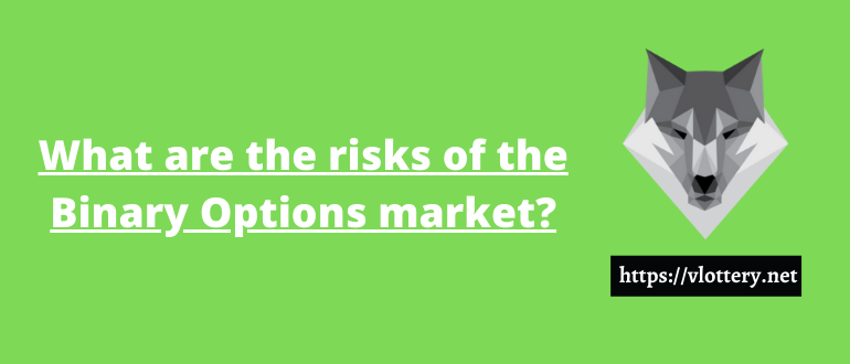 What are the risks of the Binary Options market?